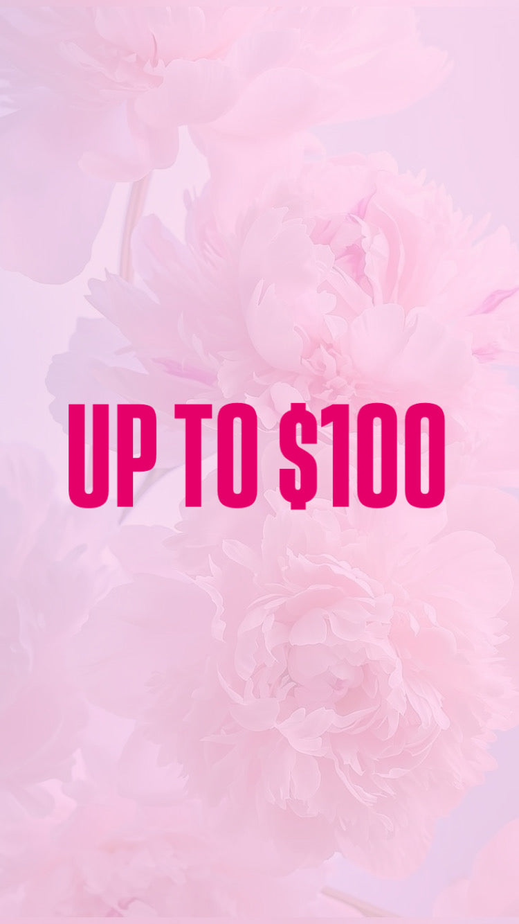 UP TO $100